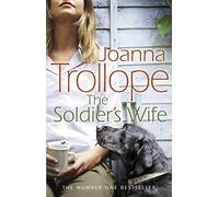 The Soldier's Wife: the captivating and heart-wrenching story of a marriage put to the test from one of Britain’s best loved authors, Joanna Trollope