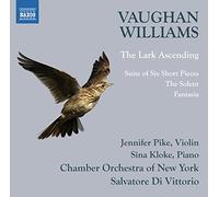 Kloke, Sina; Pike, Jennifer - VAUGHAN WILLIAMS, R.: Lark Ascending (The) / The Solent / 6 Short Pieces / Fantasia (Pike, Kloke, Chamber Orchestra of New York, Di Vittorio)