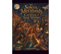 The Soleya Mermaids and the Carnival of Lost Wishes