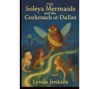 The Soleya Mermaids and the Cockroach of Dallas