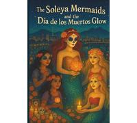 The Soleya Mermaids and the Día de los Muertos Glow