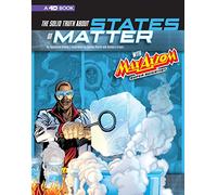 The Solid Truth about States of Matter with Max Axiom, Super Scientist: 4D An Augmented Reading Science Experience (Graphic Science)