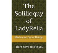 The Solilioquy of LadyRella: I dont have to like you