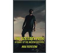 The Solitary Path: A Guide to the MGTOW Lifestyle: 1 (MGTOW Series)