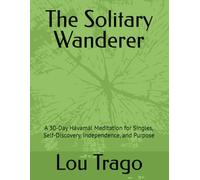 The Solitary Wanderer: A 30-Day Hávamál Meditation for Singles, Self-Discovery, Independence, and Purpose