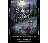 The Solitary Witch Oracle: Lore, Wisdom, and Light for Your Magickal Path.