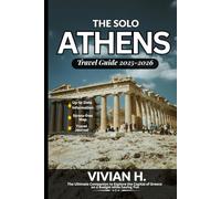 The Solo Athens Travel Guide 2025-2026: The Ultimate Companion to Explore the Capital of Greece on a Budget while having Fun