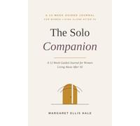 The Solo Companion: A 12-Week Guided Journal for Women Living Alone After 50
