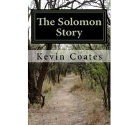 The Solomon Story: Lessons of wisdom from the world's wisest man.