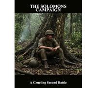 The Solomons Campaign: A Grueling Second Battle