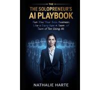 The Solopreneur's AI Playbook: Run Your Solo Business Like a Team of Ten Using AI (The Solo Success Series)