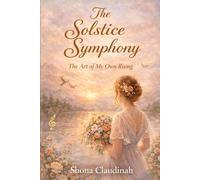 The Solstice Symphony: The Art of My Own Rising