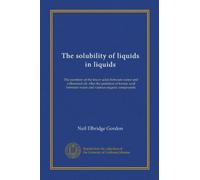 The solubility of liquids in liquids (Vol-1): The partition of the lower acids between water and cottonseed oil. Also the partition of formic acid between water and various organic compounds