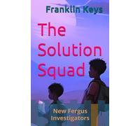 The Solution Squad: New Fergus Investigators (The Solutions Squad)