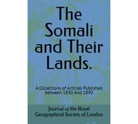 The Somali and Their Lands.: A Collections of Articles Published between 1830 And 1890