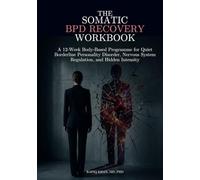 The Somatic BPD Recovery Workbook: A 12-Week Body-Based Programme for Quiet Borderline Personality Disorder, Nervous System Regulation, and Hidden Intensity (The Quiet Intensity DBT Series)
