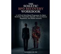 The Somatic BPD Recovery Workbook: A 12-Week Body-Based Programme for Quiet Borderline Personality Disorder, Nervous System Regulation, and Hidden Intensity (The Quiet Intensity DBT Series)