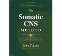 The Somatic CNS Method™ Practitioner Protocol Workbook