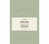 The Somatic Healing & Nervous System Tracker: A Body-Based Journal for Stress, Anxiety, Burnout & Daily Regulation