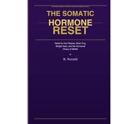 The Somatic Hormone Reset: Relief for Hot Flashes, Brain Fog, Weight Gain, and the Hormonal Chaos of Midlife