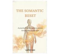 The Somatic Reset: A 28-Day Guide to Release Tension, Regulate Your Nervous System, and Heal Chronic Pain