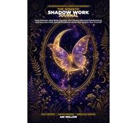 The Somatic Shadow Work Journal: Daily Prompts, Mind-Body Exercises, and Trauma-Informed Frameworks to Heal the Inner Child, Release Emotional Armor, and Reclaim Your True Self