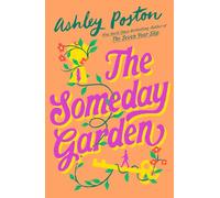 The Someday Garden: The BRAND-NEW for 2026 magical, small-town, love triangle rom-com from the New York Times bestselling author of THE SEVEN YEAR SLIP!