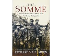 The Somme: The Epic Battle in the Soldiers' Own Words and Photographs
