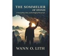 THE SOMMELIER OF STONES: A Novel of Wine, Stone, and the Weight of Eternal Life