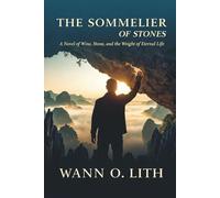 THE SOMMELIER OF STONES: A Novel of Wine, Stone, and the Weight of Eternal Life