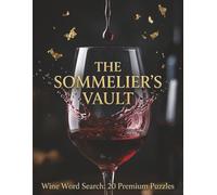 The Sommelier's Vault: A Technical Wine Word Search: 20 Premium Puzzles for Oenophiles and Cellar Masters (The Master Hobbyist Collection)