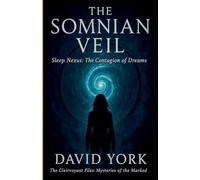 The Somnian Veil: Sleep Nexus - The Contagion of Dreams (The Dream-Bound Dossiers)