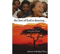The Son of God Is Dancing: A Message of Hope by Adrian and Bridget Plass (2005-09-01)