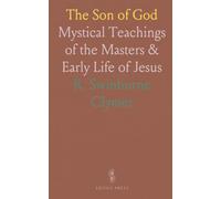 The Son of God: Mystical Teachings of the Masters & Early Life of Jesus