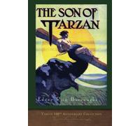 The Son of Tarzan: Tarzan 100th Anniversary Collection (Illustrated)