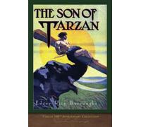 The Son of Tarzan: Tarzan 100th Anniversary Collection (Illustrated)