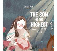 The Son of The Highest: Christmas Story for Children About the Birth of Jesus