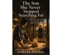 The Son She Never Stopped Searching For: A Family Drama of Betrayal, Lost Time, and Unexpected Reunion