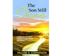 The Son Still Shines: A Memoir of Faith, Growth and Divine Promises