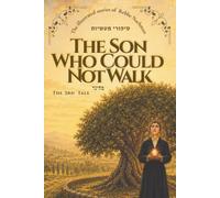 The Son Who Could Not Walk: An Illustrated Jewish Children's Story of Faith and Courage from Rabbi Nachman of Breslov - Sippurei Maasiyos Tale 3 (The Illustrated Stories of Rabbi Nachman)