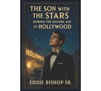 The Son With The Stars: During the Golden Age of Hollywood