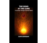 The Song at the Core: A Journey Through Fire and Flame