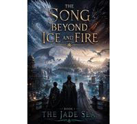 The Song beyond Ice and Fire: The Jade Sea