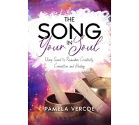 The Song in Your Soul: Using Sound to Reawaken Creativity, Connection and Healing (The Soul Series)