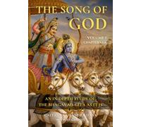 The Song of God, An In-Depth Study of the Bhagavad-gītā As It Is, Volume 1: Chapters 1-6 (CCDAS)