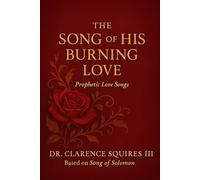 The Song of His Burning Love: Prophetic Love Songs
