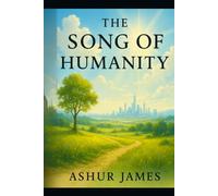 The Song of Humanity: After the Silence, Beyond the Ash (Dreamfire: Where dreams ignite, empires fall, and illusion ends)