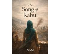 The Song of Kabul: A Novel of Memory, Exile and the Voices We Carry