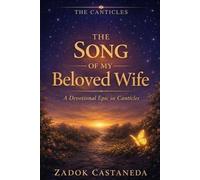 The Song of My Beloved Wife: A Devotional Epic in Canticles
