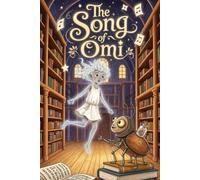 The Song of Omi: A Children's Book About Kindness, Compassion, and Finding Your Voice (Social Skills for Kids Ages 4-8)